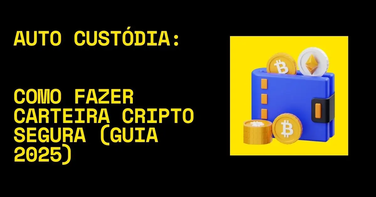 Como Fazer auto custodia com carteira cripto